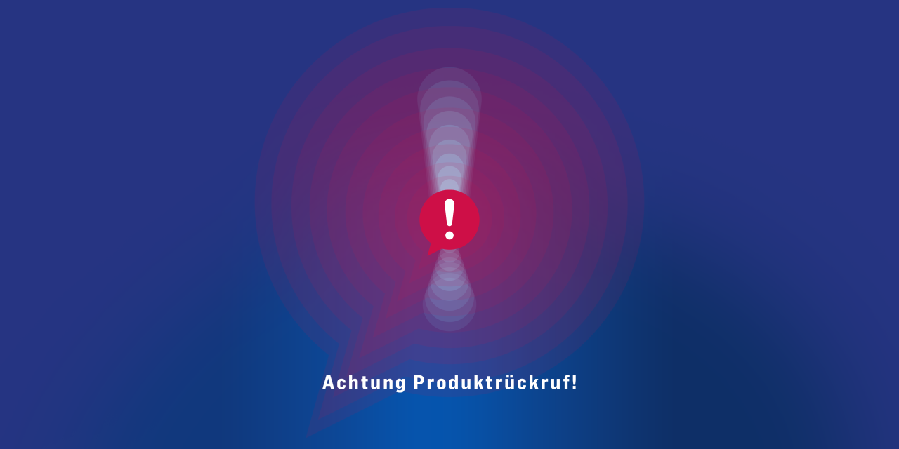 Achtung Produktrückruf!
